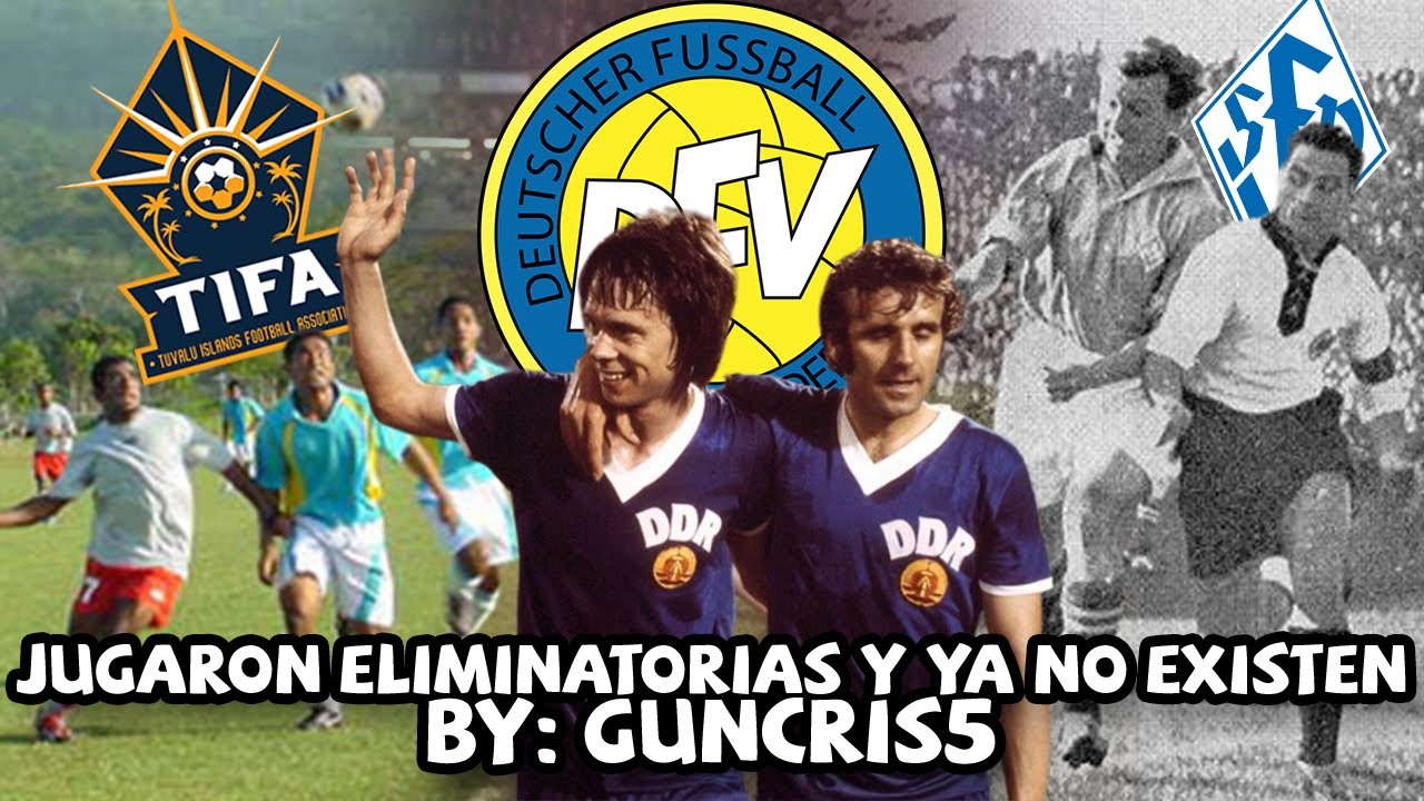 4 SELECCIONES que jugaron eliminatorias y NO EXISTEN HOY EN DÍA