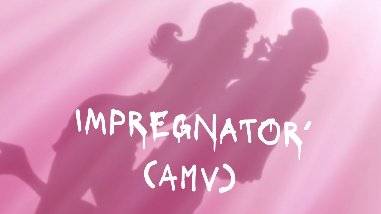 Zaddy Drizzle - IMPREGNATOR (AMV)