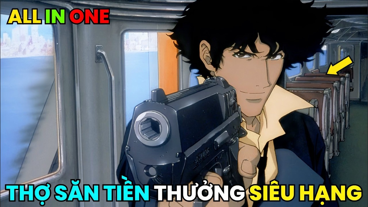 ALL IN ONE | KỶ NGUYÊN SĂN TIỀN THƯỞNG – Cowboy Bebop (Trọn Bộ)