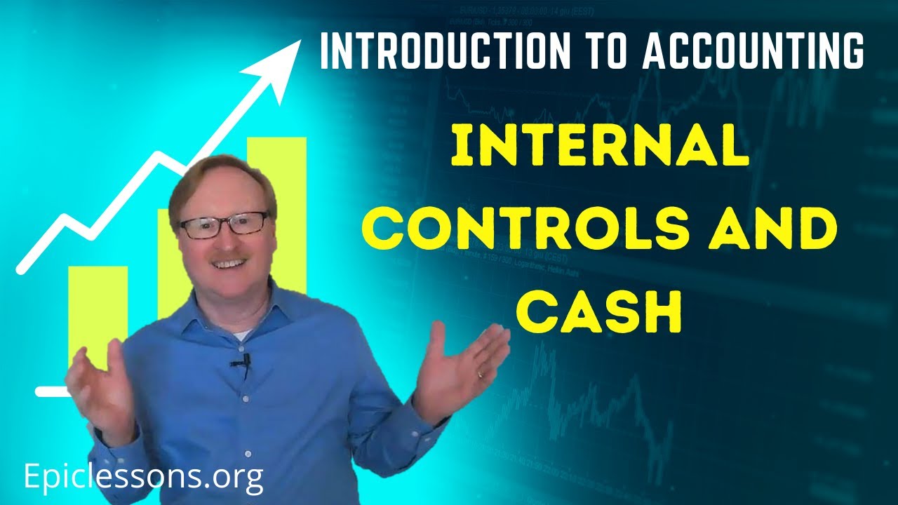 Internal Control and Cash, Financial Accounting 101