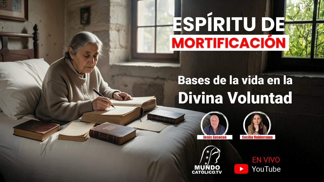 Espíritu de mortificación. Bases de la vida en la Divina Voluntad.