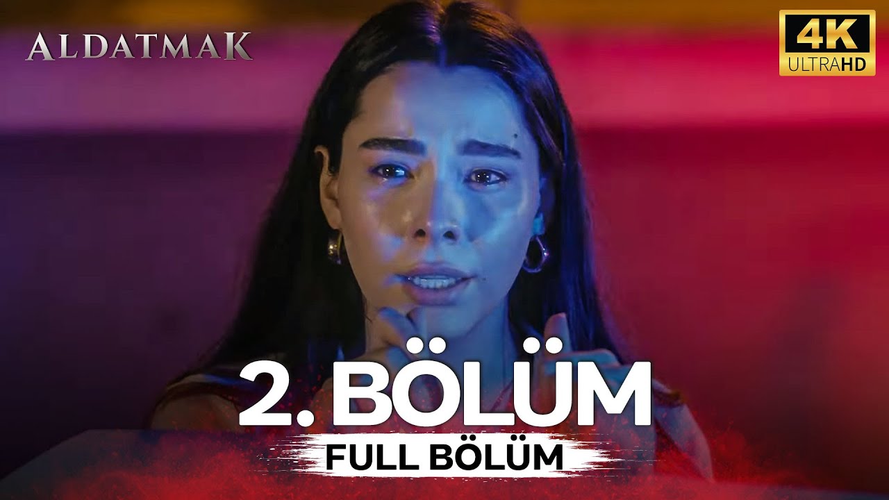 Aldatmak 2. Bölüm (4K)