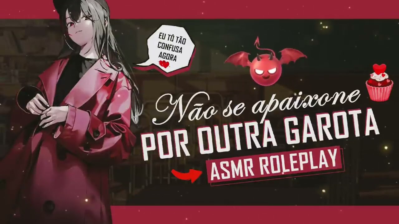 ASMR VALENTONA DE TPM CONFUSA E COM CIÚMES