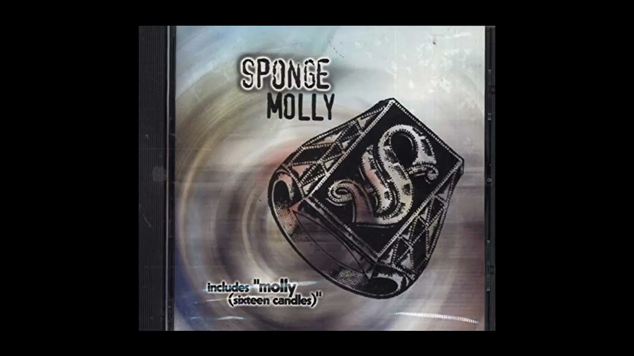 Sponge   Molly (16 Candles)