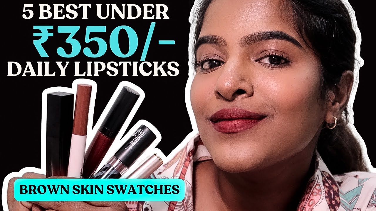 BEST 5 UNDER Rs350/- Daily Lipstciks For Dusky Brown Pigmented Skin👀SUPER AFFORDABLE!