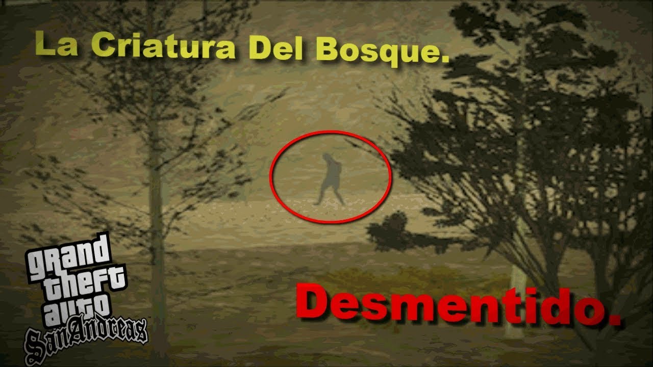Loquendo GTA San Andreas | La Criatura Del Bosque (Desmintiendo Misterios)(Capitulo 5).