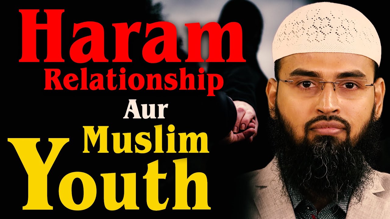 Haram Relationship Aur Muslim Youth By Adv. Faiz Syed