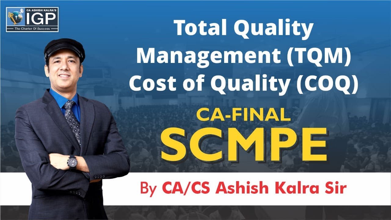 CA FINAL - SCM & PE | Total Quality Management (TQM) | Cost of Quality (COQ) | CA Ashish Kalra