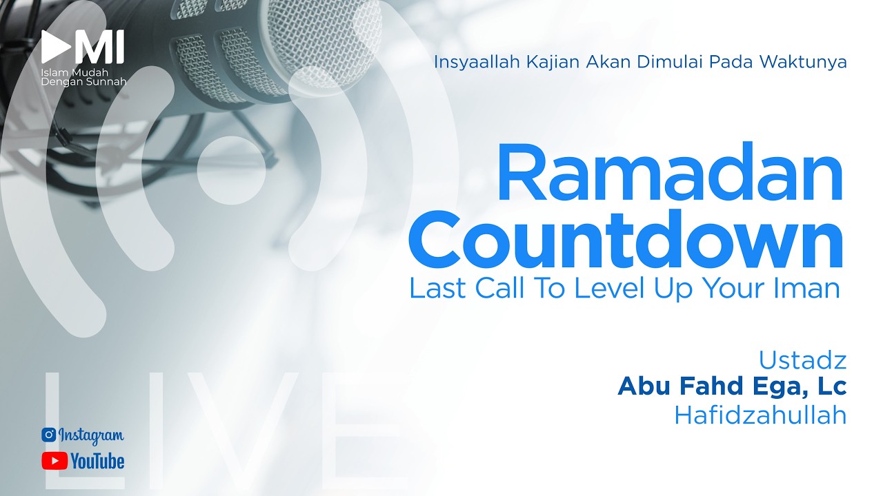 Ustadz Abu Fahd Ega, Lc Hafidzahullah - Ramadan Countdown (Last Call To Level Up Your Iman)