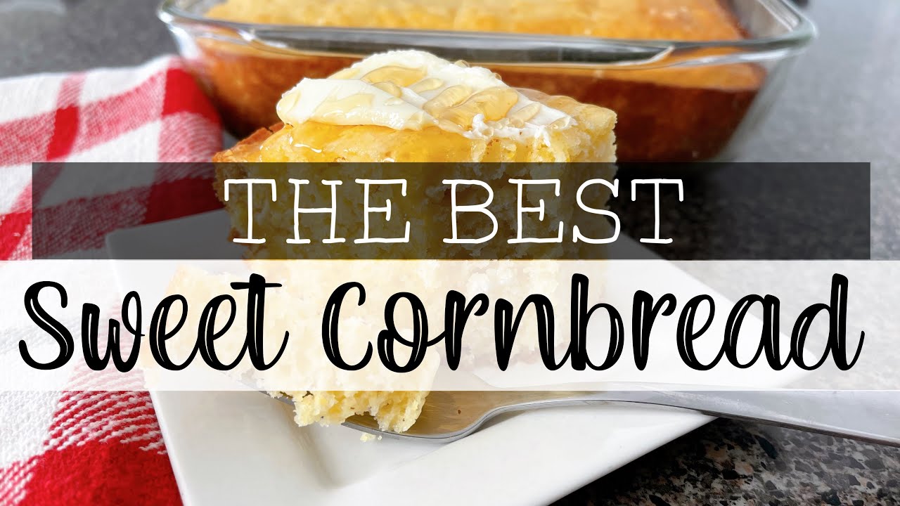 The Best Sweet Cornbread Recipe
