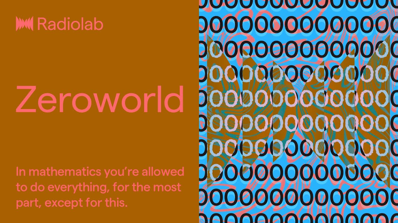 Zeroworld | Radiolab Podcast