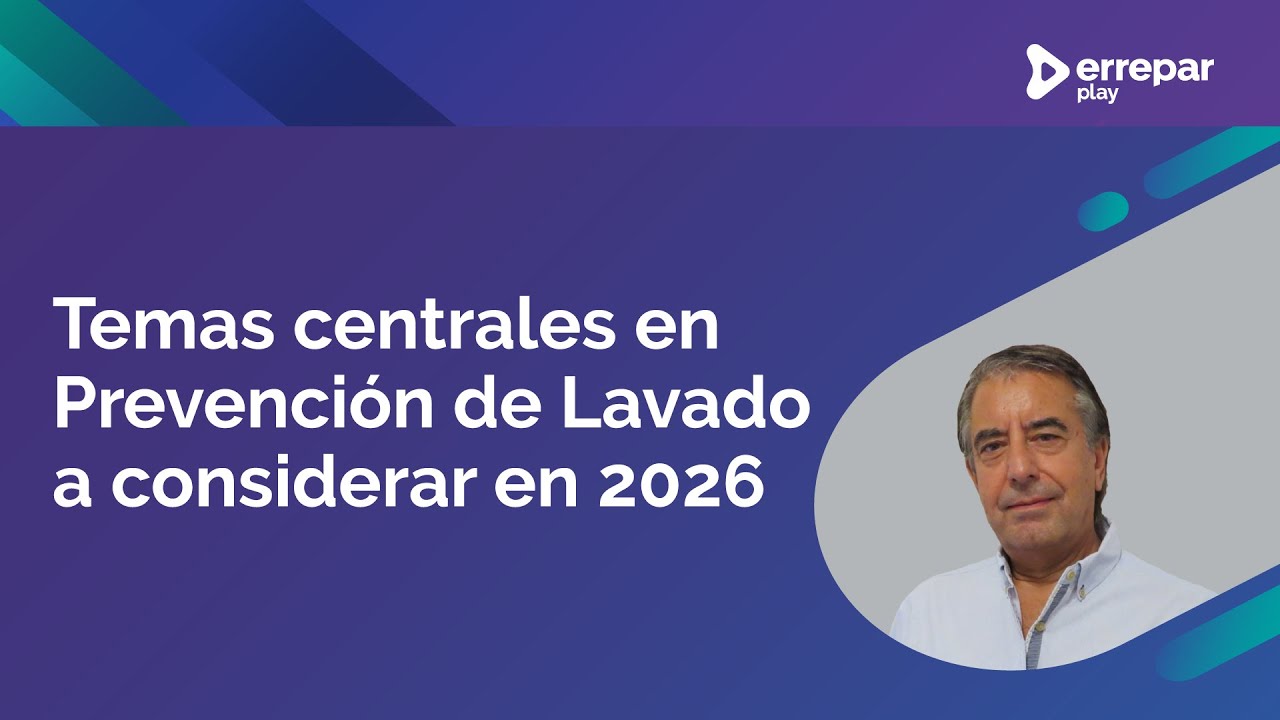 Temas centrales en Prevención de Lavado a considerar en 2026