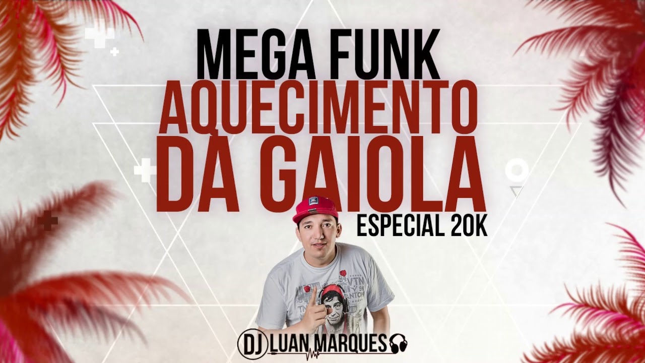 MEGA FUNK AQUECIMENTO DA GAIOLA 2019 (DJ LUAN MARQUES)