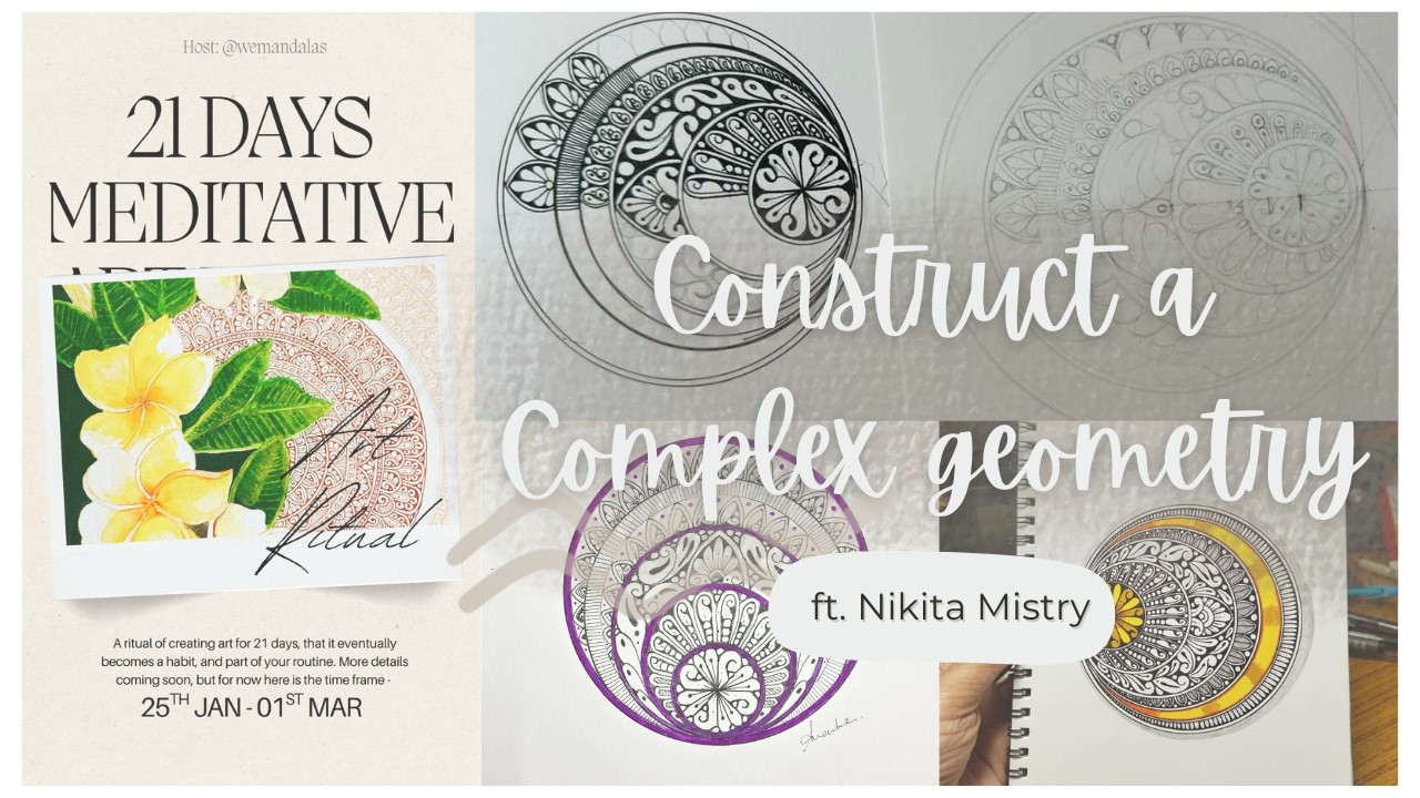 Learn how to construct a complex geometry - guided by Nikita Mistry | 21 Days Meditative Art Ritual