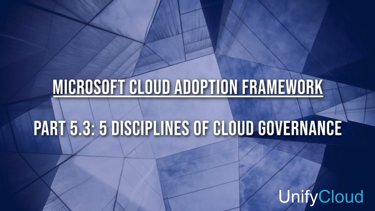 Microsoft Cloud Adoption Framework - 5-03 Govern & Manage Phase - 5 Disciplines of Cloud Governance
