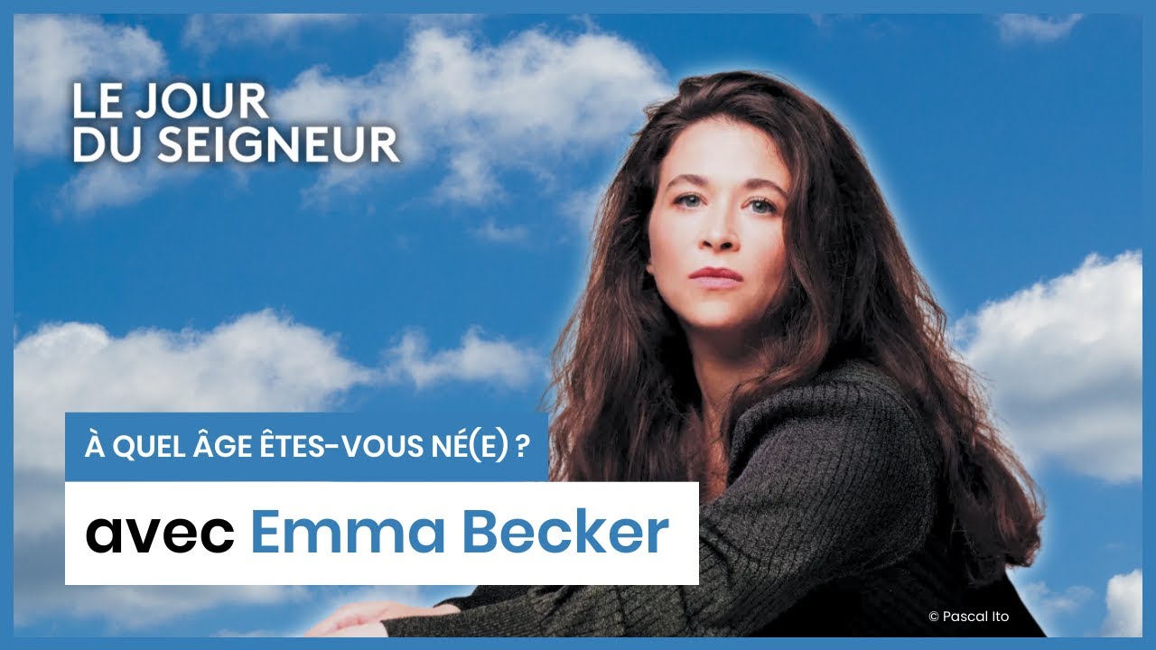 Emma Becker | À quel âge êtes-vous né(e) ?