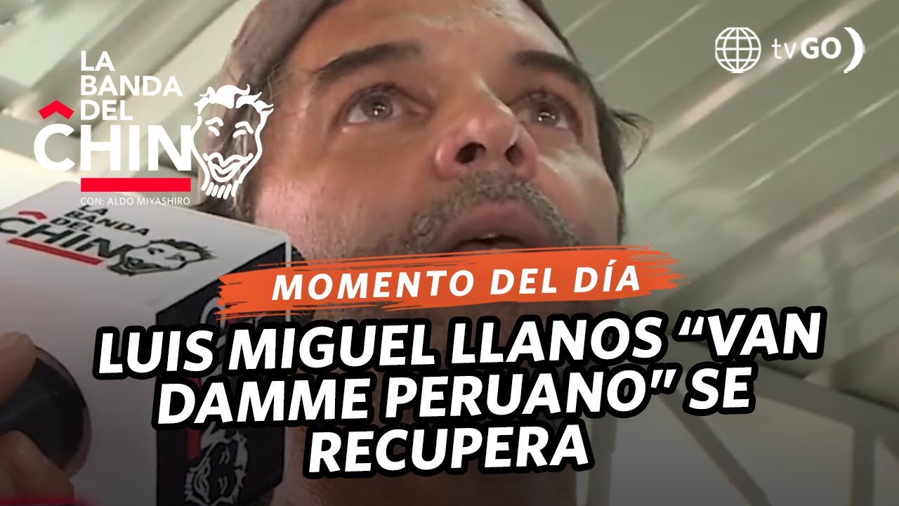 La Banda del Chino: Luis Miguel Llanos “Van Damme Peruano” se recupera (HOY)
