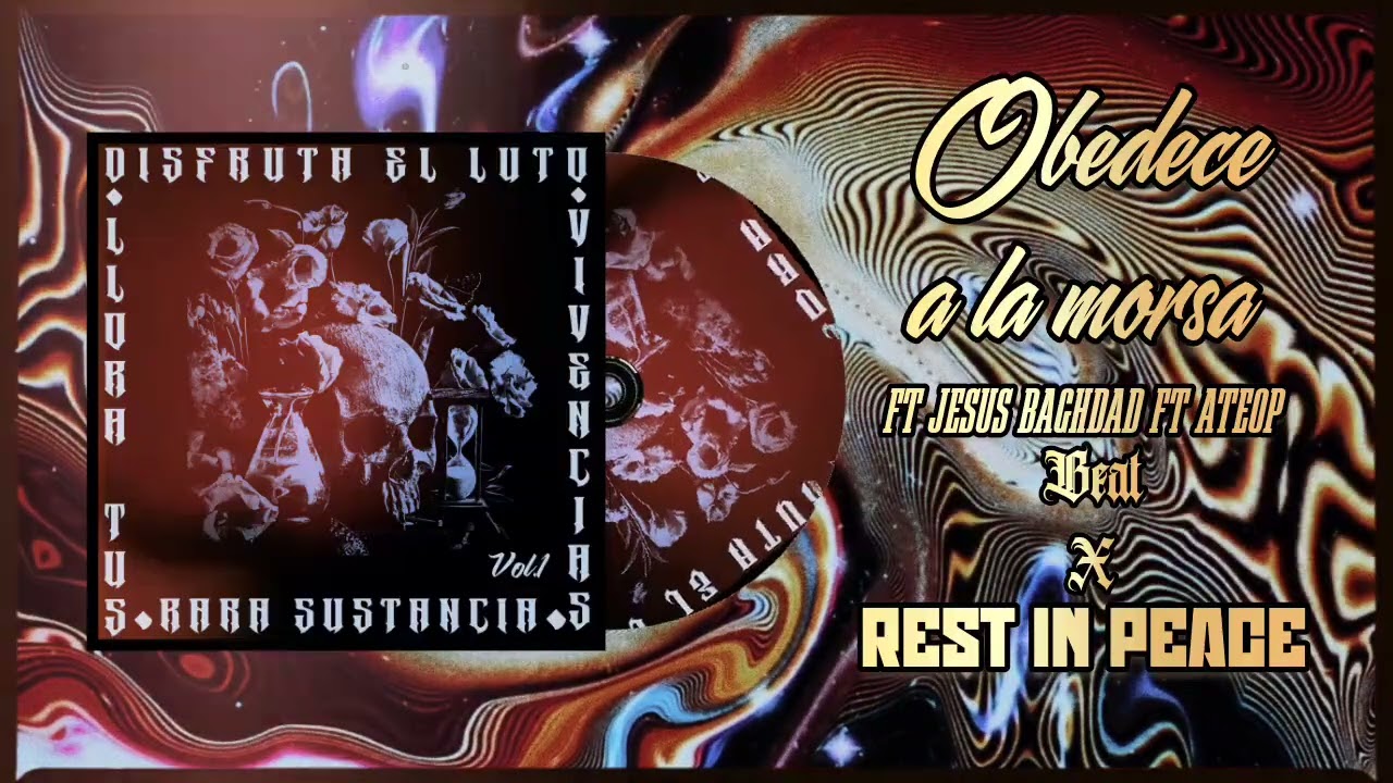 5.- OBEDECE A LA MORSA - RARA SUSTANCIA X ATEOP X JESUS BAGHDAD (BEAT X REST IN PEACE @RIP0800 )