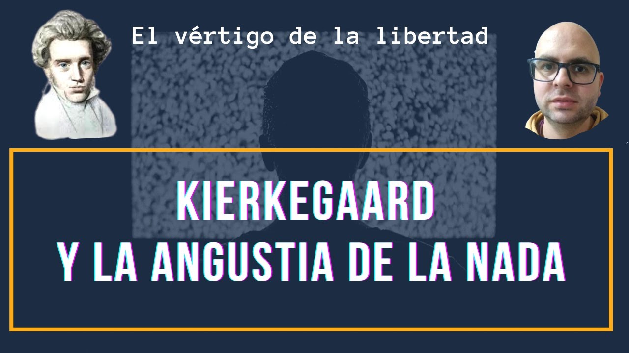 Søren KIERKEGAARD: la ANGUSTIA de la NADA | El vértigo de la libertad