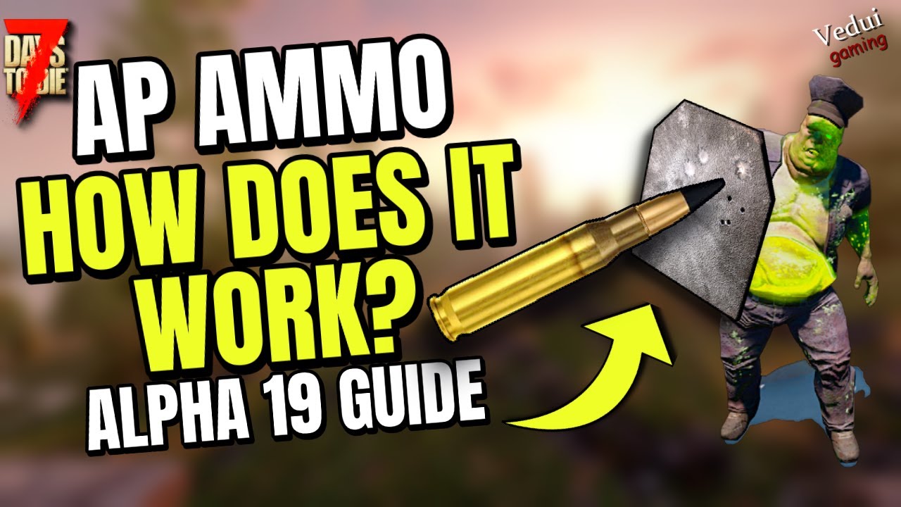 ARMOR PIERCING Ammo? | Game Guide - How do they WORK?  | 7 Days To Die @Vedui42