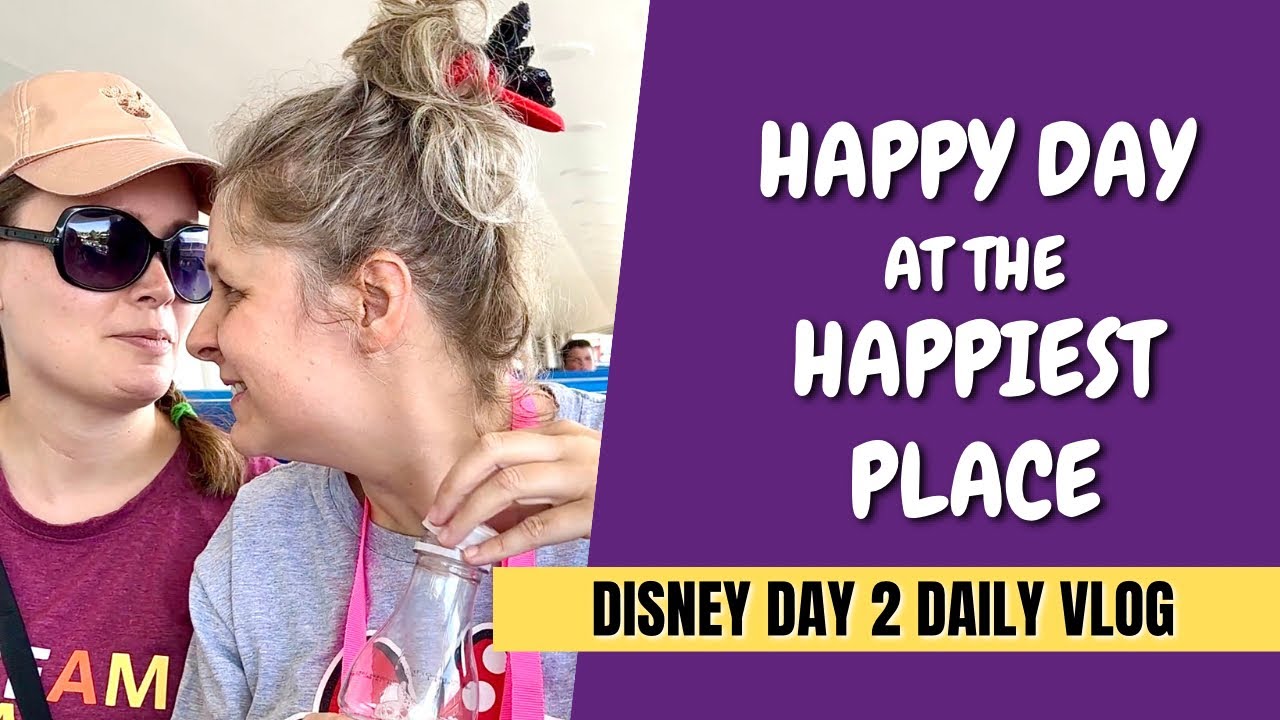 Happy Day at the Happiest Place - Disney Day 2 Daily Vlog