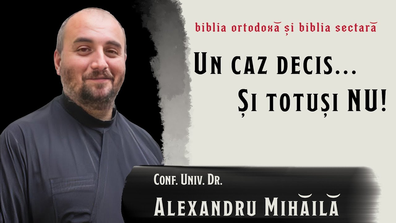 Un caz decis... și totuși, NU! | Biblia ortodoxă și Biblia sectară