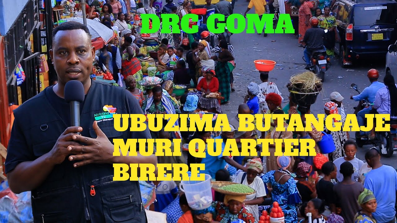 DRC - GOMA : DORE UBUZIMA BUTANGAJE  AHITWA MU BIRERE