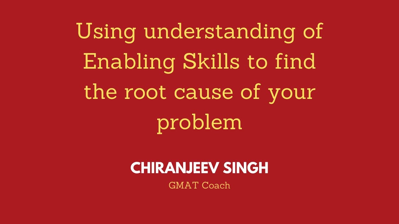 Using understanding of Enabling Skills to find the root cause of your problem