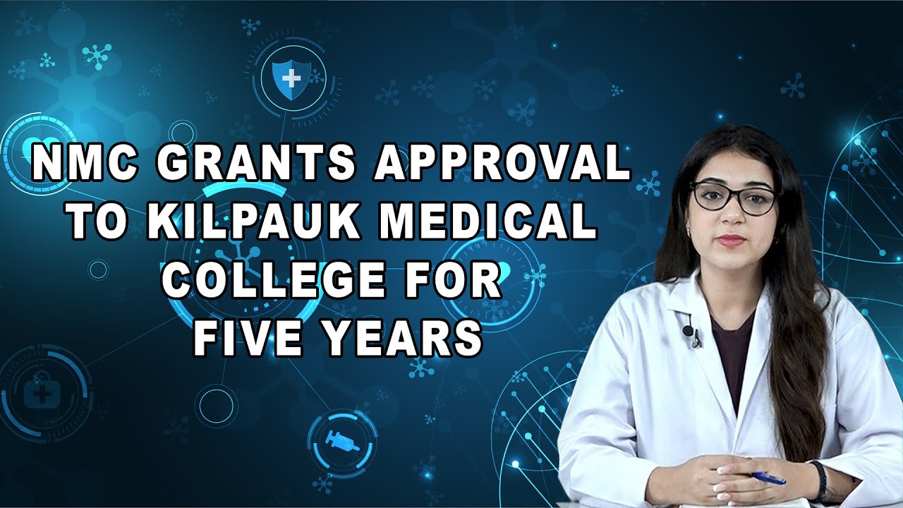 NMC Grants Approval to Kilpauk Medical College for Five Years