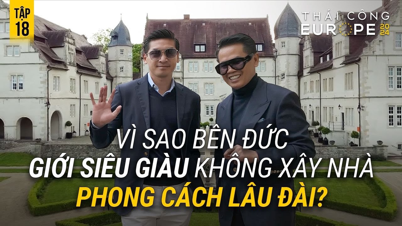 TẬP 18 EUROPE 2024: LÂU ÐÀI XÂY Ở VIỆT NAM VÀ Ở BÊN ÂU CHÂU KHÁC BIỆT NHỮNG ĐIỀU GÌ?