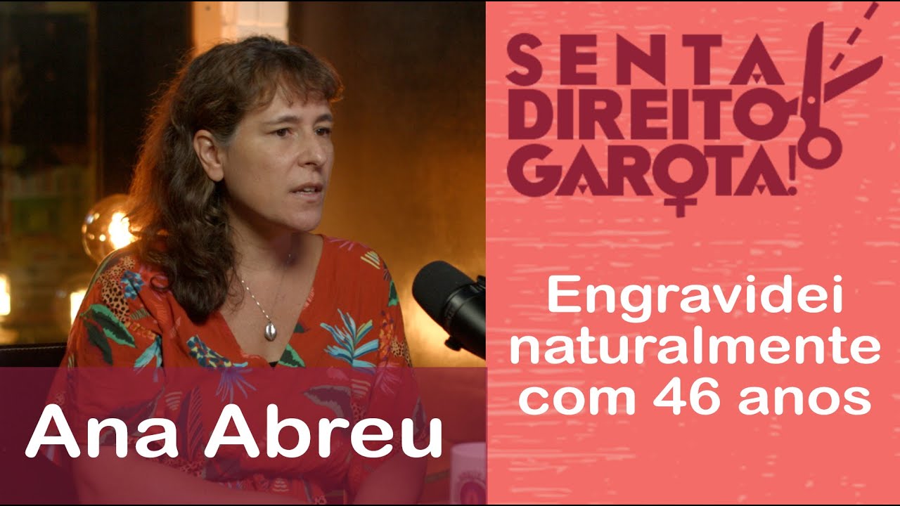 ENGRAVIDEI NATURALMENTE COM 45 ANOS | Ana Abreu