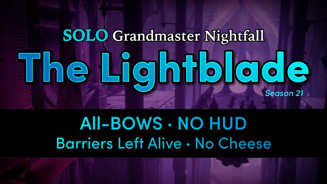 “The Lightblade” GM SOLO, with all-BOWS and NO HUD ~ All Barriers Alive & No Cheese ~ Season 21