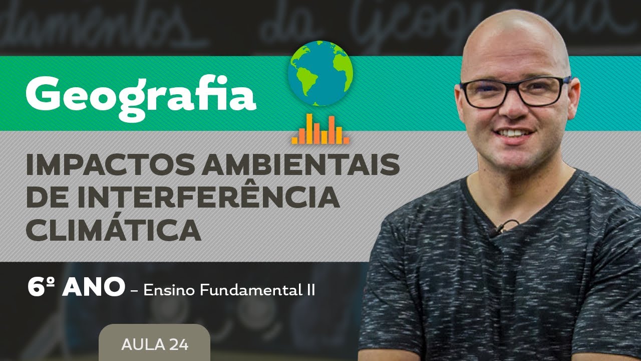 Impactos ambientais de interfer&ecirc;ncia Clim&aacute;tica &ndash; Geografia &ndash; 6&ordm; ano &ndash; Ensino Fundamental