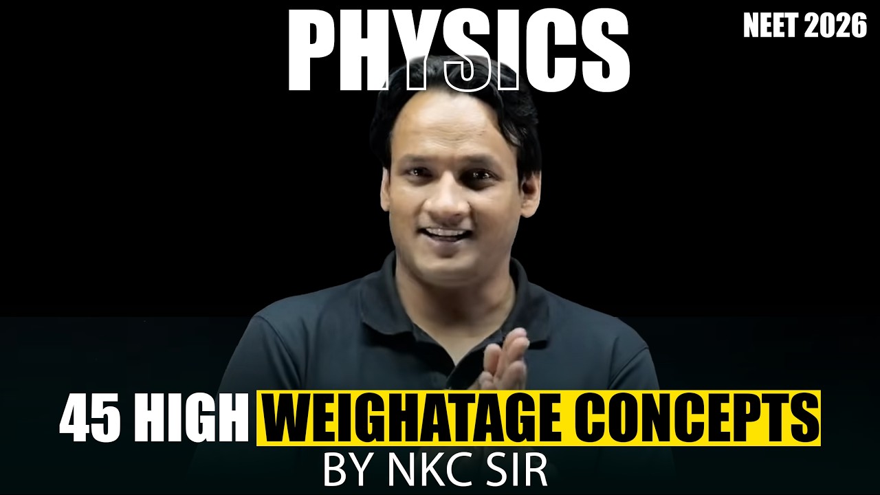 45 HIGH-WEIGHTAGE PHYSICS TOPICS BY NKC SIR🔥 | NEET 2026