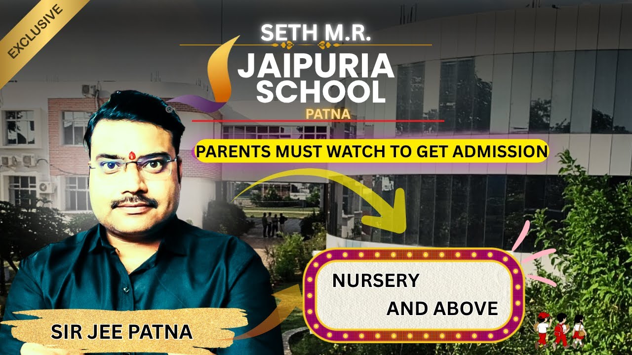 Seth M.R. Jaipuria School Patna Admission 2025–26 | Complete Micro Details Explained | Nursery Above