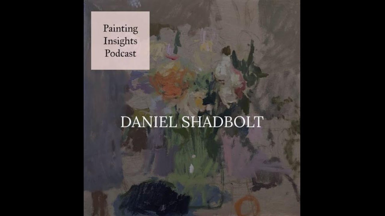 Daniel Shadbolt | Painting Insights Podcast | S01E10