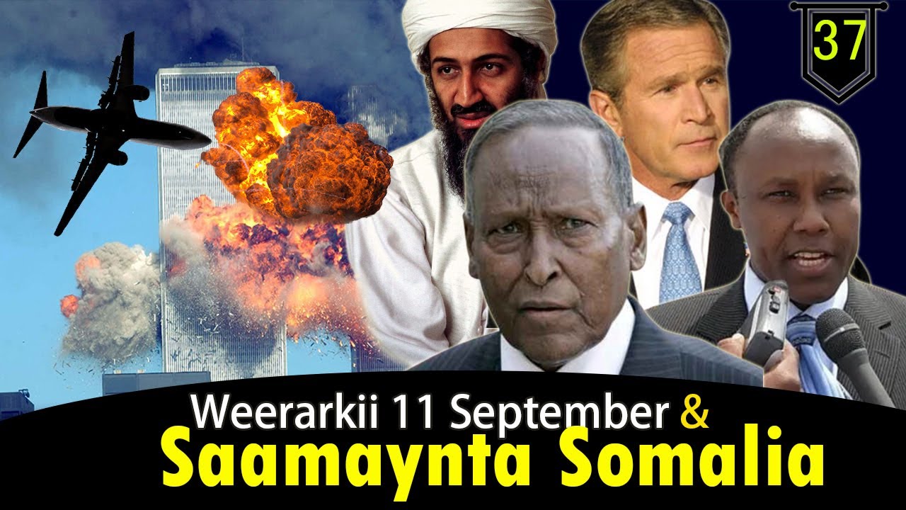 Part 37: Weerarkii Maraykanka Ee Alqaacida & Saamaynta Somalia | Dhibka Somalia Kasoo Gaadhay 11/Sep