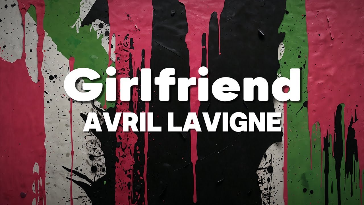 Avril Lavigne - Girlfriend (Lyrics) [Clean Version]