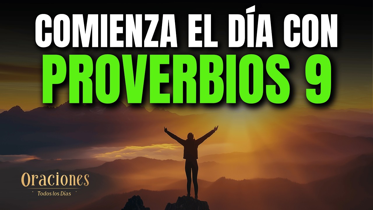 ORACIÓN DE LA MAÑANA CON PROVERBIOS 9 | PODEROSA ORACIÓN PARA RECIBIR SABIDURÍA Y DIRECCIÓN DIVINA