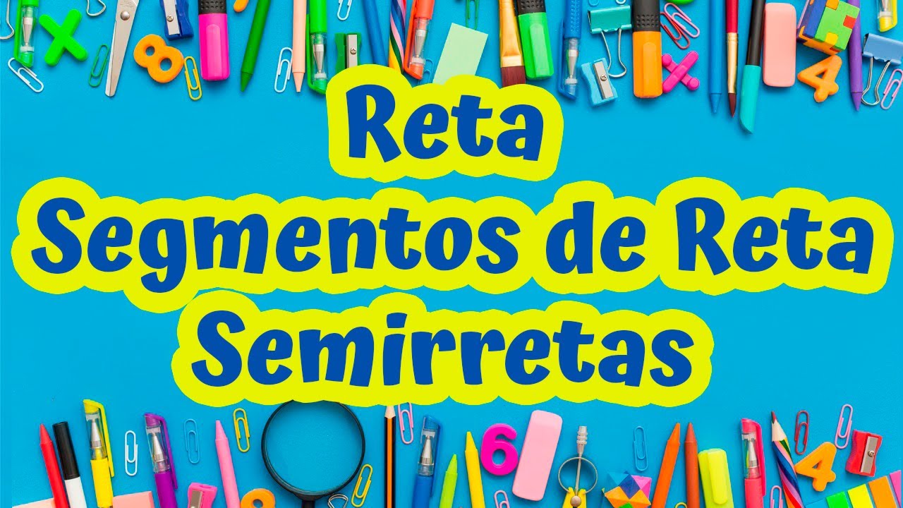 Retas, Segmentos de Reta e Semirretas