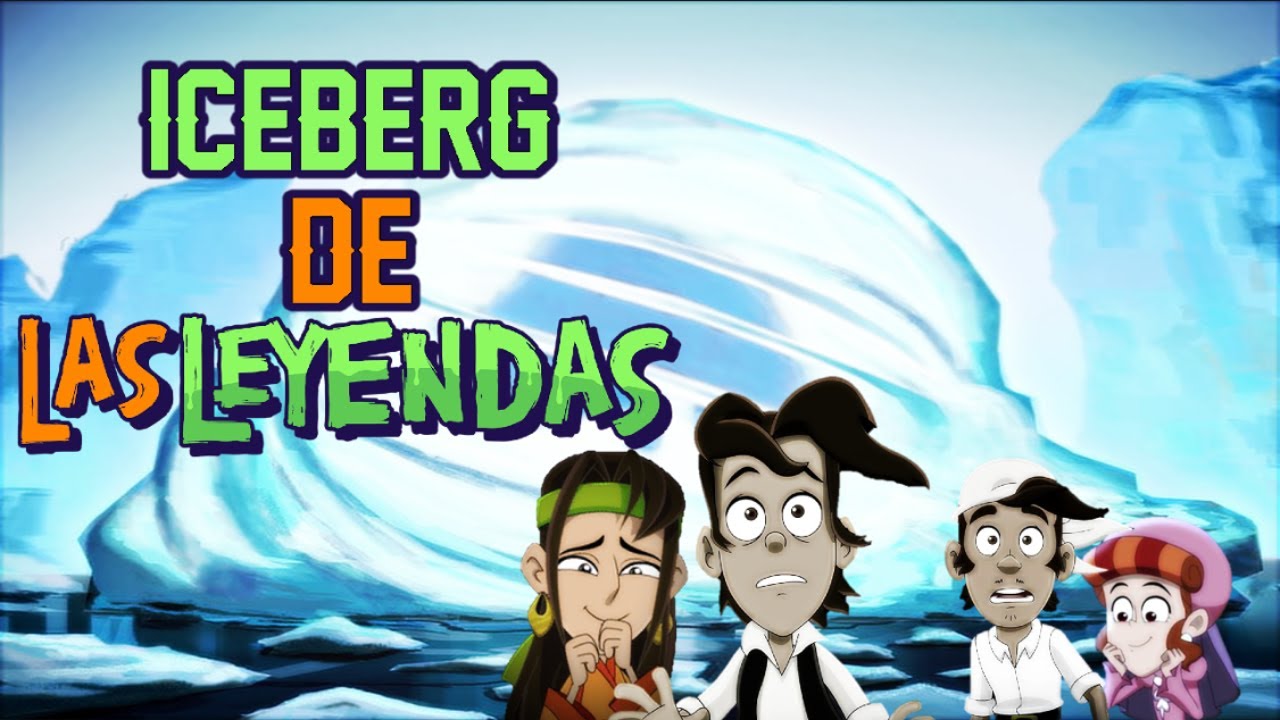 El Iceberg de Las leyendas (Franquicia Animada)