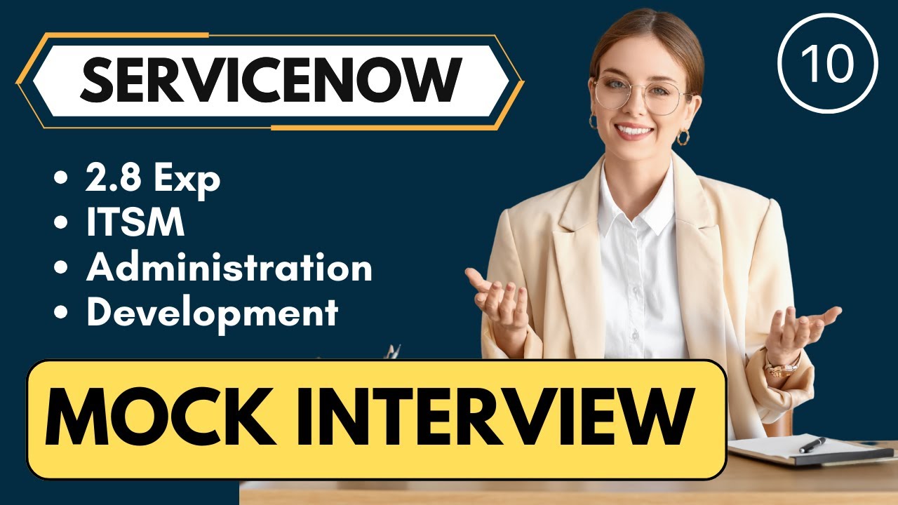 2.8 Years ServiceNow Mock Interview 10 | ServiceNow Interview Questions