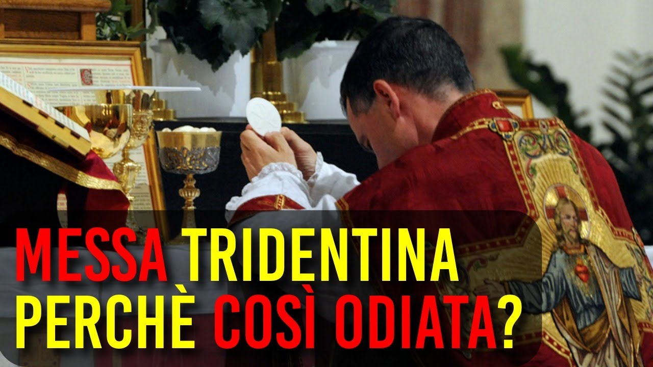Messa Tridentina. La più odiata dai modernisti