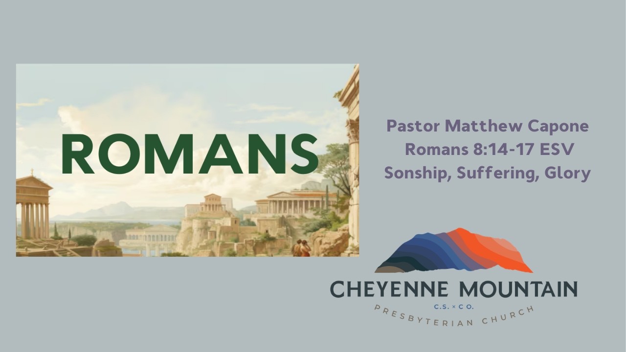 CMPC Sermon: Sunday, March 08 2026:  Romans 8:14-17 ESV