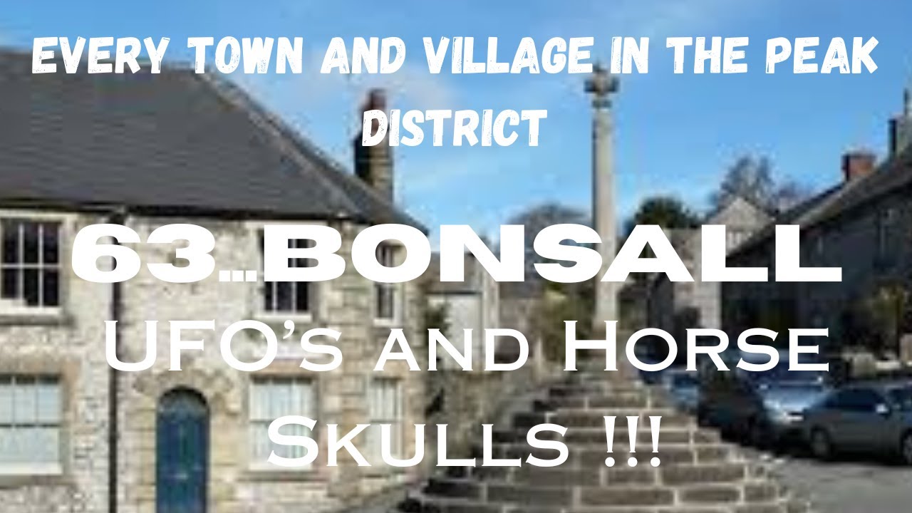 EVERY TOWN AND VILLAGE IN THE PEAK DISTRICT...63...Bonsall...UFO's and Horse Skulls.