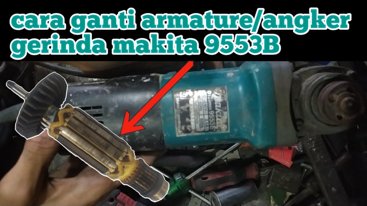 cara mengganti armature gerinda makita 9553B ||| angker makita 9553B