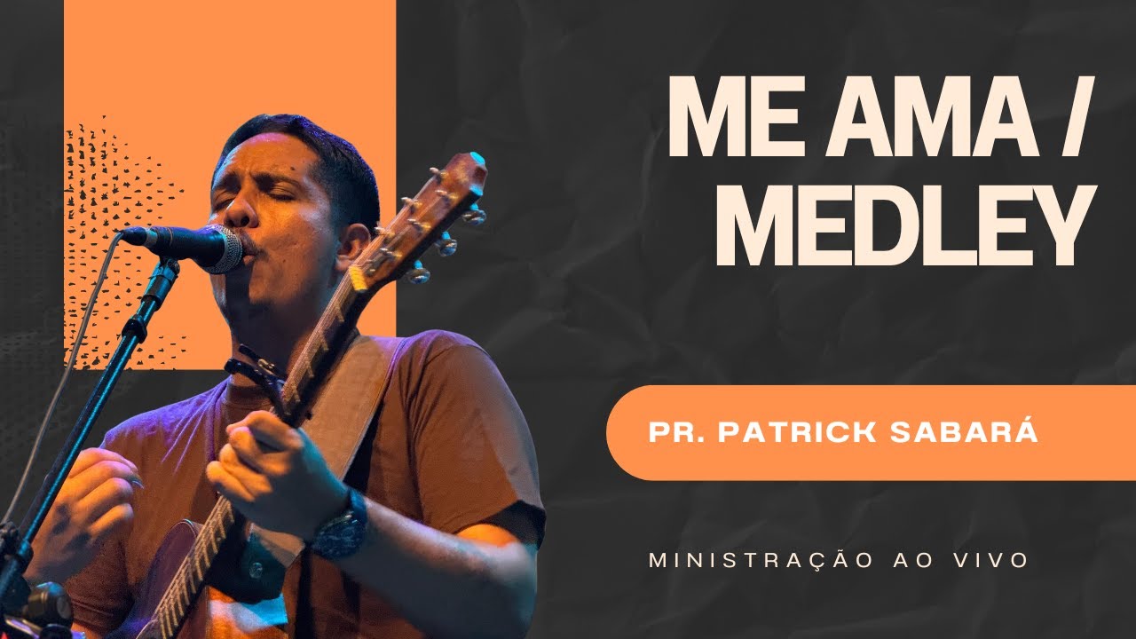 Me Ama + Medley - Ao Vivo | Patrick Sabará
