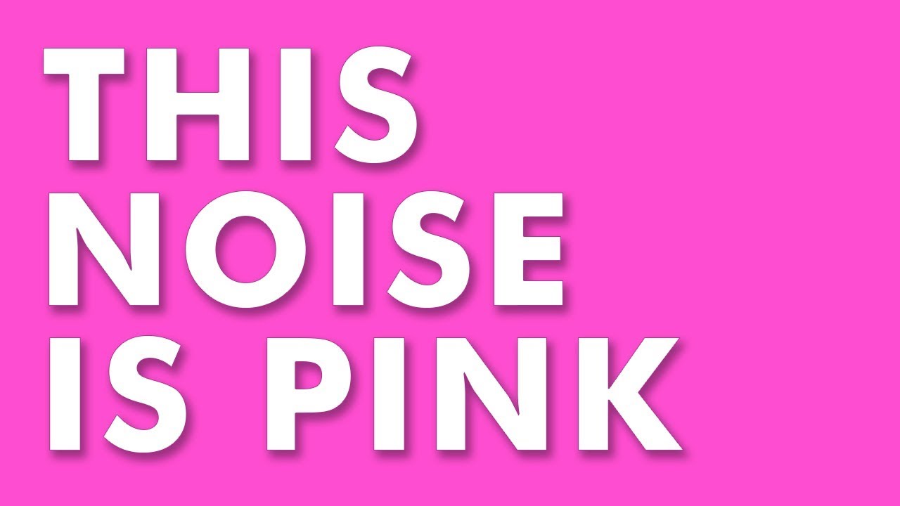 PINK NOISE