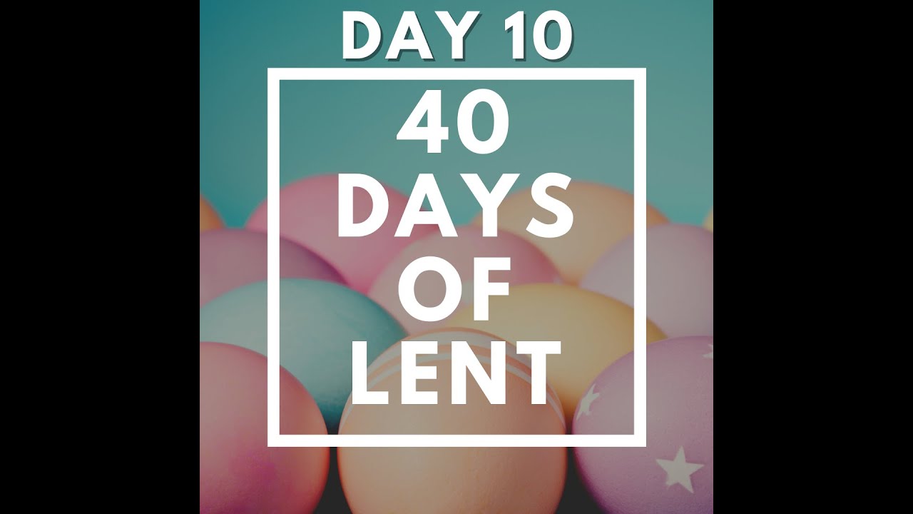 Lent Day 10