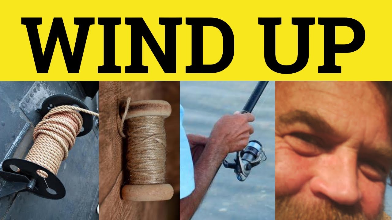 🔵 Wind Up Phrasal Verbs Wound Up Winding Up - Meaning Explanation Examples - ESL British English